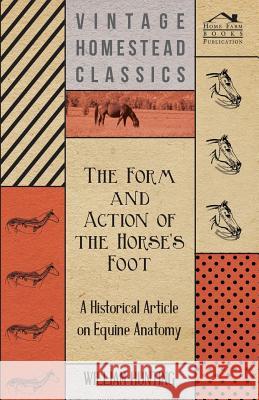 The Form and Action of the Horse's Foot - A Historical Article on Equine Anatomy William Hunting 9781447414667 Kennelly Press - książka
