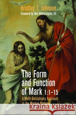 The Form and Function of Mark 1: 1-15 Bradley T. Johnson Ben Witherington 9781532617218 Pickwick Publications - książka