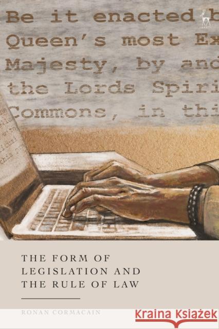 The Form of Legislation and the Rule of Law Dr Ronan Cormacain 9781509938056 Bloomsbury Publishing PLC - książka