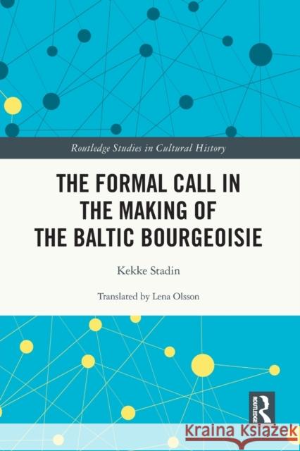 The Formal Call in the Making of the Baltic Bourgeoisie Kekke Stadin 9780367691264 Routledge - książka