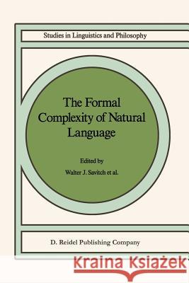 The Formal Complexity of Natural Language W. J. Savitch E. Bach W. E. Marsh 9781556080470 D. Reidel - książka