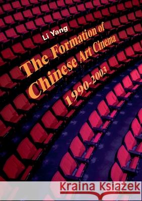 The Formation of Chinese Art Cinema: 1990-2003 Yang, Li 9783030405243 Palgrave MacMillan - książka