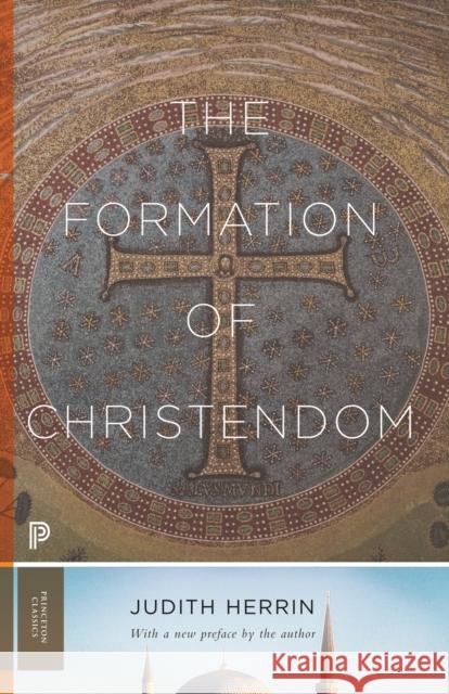 The Formation of Christendom Judith Herrin 9780691219219 Princeton University Press - książka