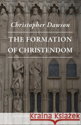 The Formation of Christendom Christopher Dawson 9780813240015 Catholic University of America Press - książka