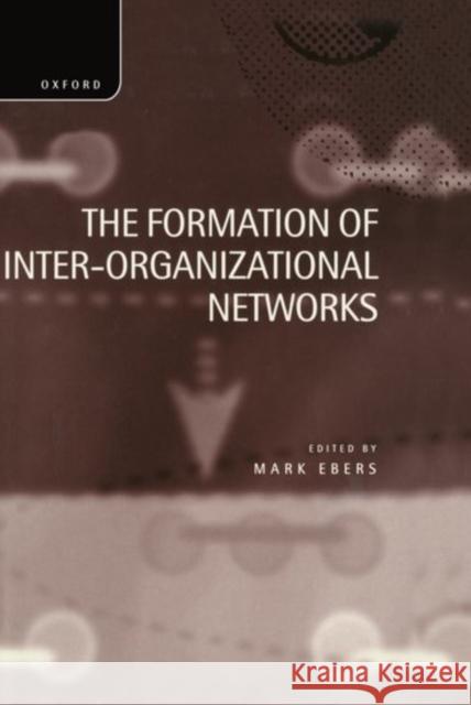 The Formation of Inter-Organizational Networks  9780198289487 OXFORD UNIVERSITY PRESS - książka