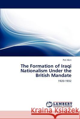 The Formation of Iraqi Nationalism Under the British Mandate PA rA l AkA n   9783846534618 LAP Lambert Academic Publishing AG & Co KG - książka