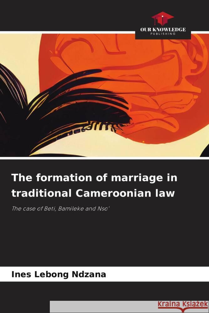 The formation of marriage in traditional Cameroonian law Ines Lebon 9786207205592 Our Knowledge Publishing - książka