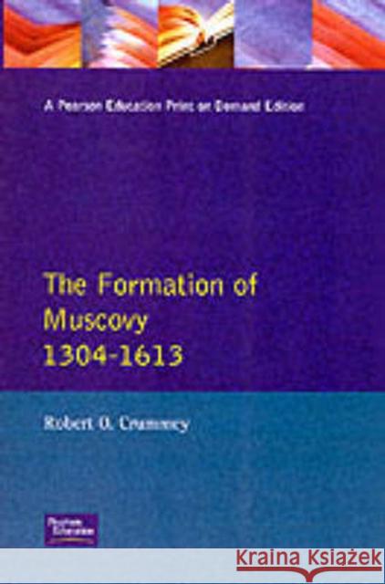 The Formation of Muscovy 1300 - 1613 Crummey, Robert O. 9780582491533 Longman Publishing Group - książka