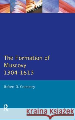 The Formation of Muscovy 1300 - 1613 Robert O. Crummey 9781138152762 Routledge - książka