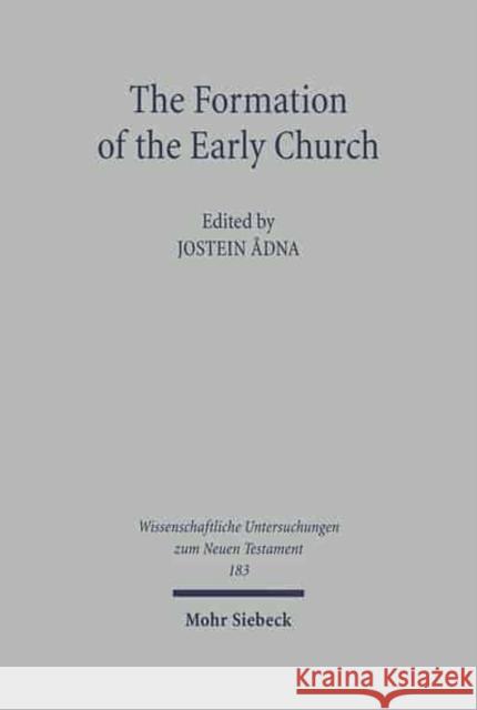 The Formation of the Early Church Jostein Adna 9783161485619 J.C.B. Mohr (P. Siebeck) - książka
