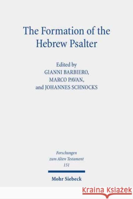 The Formation of the Hebrew Psalter: The Book of Psalms Between Ancient Versions, Material Transmission and Canonical Exegesis Gianni Barbiero Marco Pavan Johannes Schnocks 9783161608476 Mohr Siebeck - książka