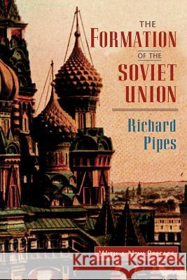 The Formation of the Soviet Union: Communism and Nationalism, 1917-1923, Revised Edition Pipes, Richard 9780674309517 Harvard University Press - książka