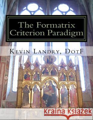 The Formatrix Criterion Paradigm: A Vision for the People, A Pattern for the Flock Landry Dotf, Kevin R. 9781537138688 Createspace Independent Publishing Platform - książka