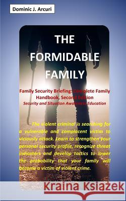 The Formidable Family: Family Security Briefing: Complete Family Handbook, Second Edition Arcuri, Dominic J. 9780464877547 Blurb - książka