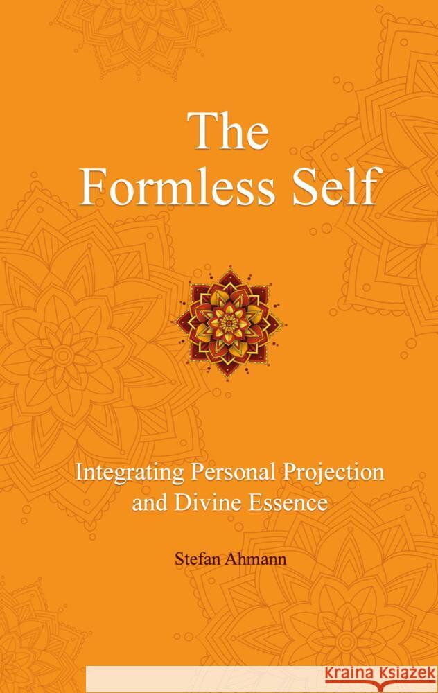 The Formless Self Ahmann, Stefan 9783384472823 tredition - książka