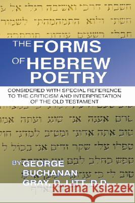 The Forms of Hebrew Poetry: Considered with Special Reference to the Criticism and Interpretation of the Old Testament George Buchanan Gray 9781579109721 Wipf & Stock Publishers - książka