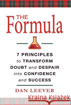 The Formula: 7 Principles to Transform Doubt and Despair into Confidence and Success Leever, Dan 9780578416328 Leever Partners - książka