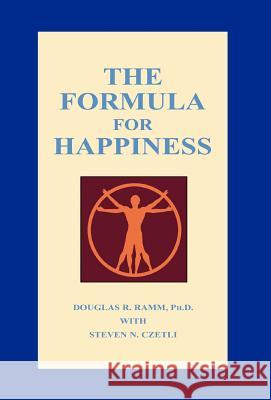 The Formula For Happiness Douglas R. Ramm Stephen N. Czetli 9781413432084 Xlibris Corporation - książka