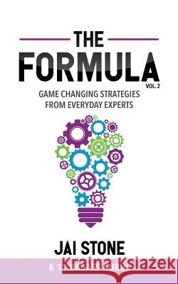 The Formula: Game Changing Strategies from Everyday Experts, Volume 2 Jai Stone 9780578452630 Stone Angel Press - książka