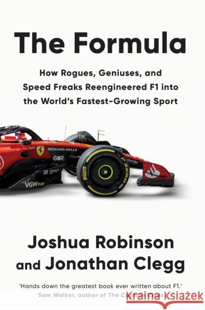 The Formula: How Rogues, Geniuses, and Speed Freaks Reengineered F1 into the World's Fastest-Growing Sport Clegg, Jonathan 9781800962446 Octopus - książka