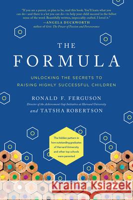The Formula: Unlocking the Secrets to Raising Highly Successful Children Ronald F. Ferguson Tatsha Robertson 9781946885067 Benbella Books - książka