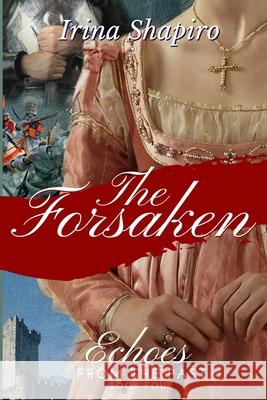 The Forsaken (Echoes from the Past Book 4) Irina Shapiro 9781717901248 Independently Published - książka