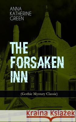 THE FORSAKEN INN (Gothic Mystery Classic) Anna Katharine Green 9788027331437 e-artnow - książka