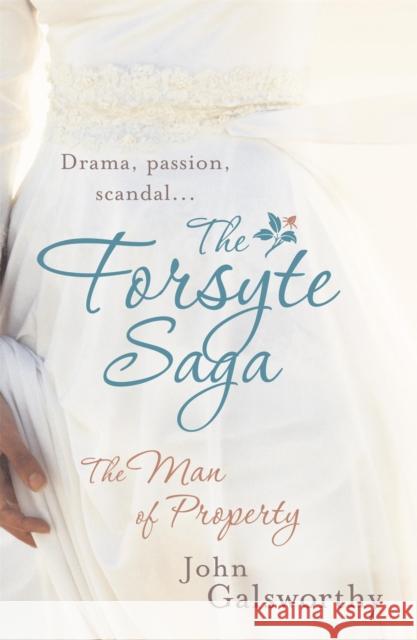 The Forsyte Saga 1: The Man of Property John Galsworthy 9780755340859 Headline Publishing Group - książka
