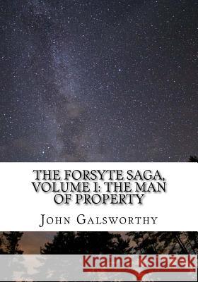 The Forsyte Saga, Volume I: The Man of Property John Galsworthy 9781974385348 Createspace Independent Publishing Platform - książka