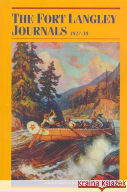 The Fort Langley Journals, 1827-30 MacLachlan, Morag 9780774806657 UBC Press - książka