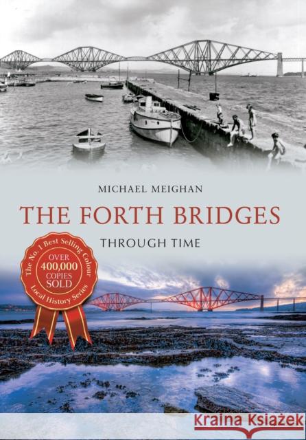 The Forth Bridges Through Time Michael Meighan 9781445639994 Amberley Publishing - książka