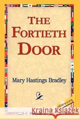 The Fortieth Door Mary Hastings Bradley 9781421810737 1st World Library - książka