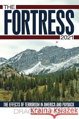 The Fortress - 2021: The Effects of Terrorism in America and Payback Dragon Lady, Lady 9781449095178 Authorhouse - książka
