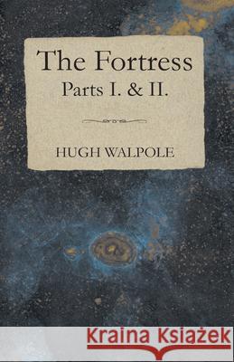 The Fortress - Parts I. & II. Hugh Walpole 9781443704915  - książka