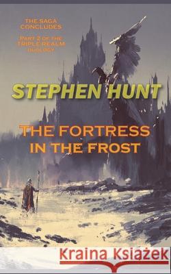 The Fortress in the Frost Stephen Hunt 9780952288510 Green Nebula Publishing - książka