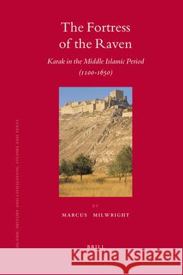 The Fortress of the Raven: Karak in the Middle Islamic Period (1100-1650) Marcus Milwright 9789004165199 Brill - książka