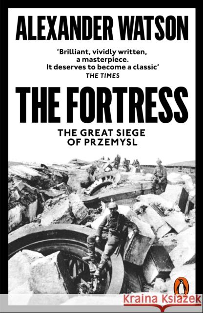 The Fortress: The Great Siege of Przemysl Alexander Watson 9780141986333 Penguin Books Ltd - książka