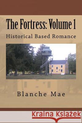 The Fortress: Volume 1 Blanche Mae 9781492799610 Createspace Independent Publishing Platform - książka