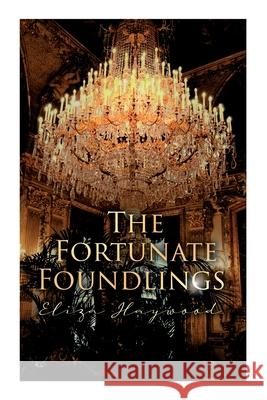 The Fortunate Foundlings: Regency Romance Classic Eliza Haywood 9788027341825 e-artnow - książka