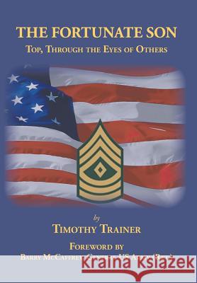 The Fortunate Son: Top, Through the Eyes of Others Timothy Trainer Gen Barry McCaffrey 9781941049723 Joshua Tree Publishing - książka