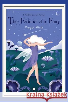 The Fortune of a Fairy Margot White, Barbara Malagoli 9780984547449 Lakehills Enterprises - książka