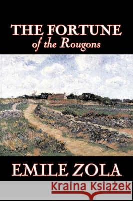 The Fortune of the Rougons by Emile Zola, Fiction, Classics, Literary Emile Zola Ernest Alfred Vizetelly 9781603124492 Aegypan - książka