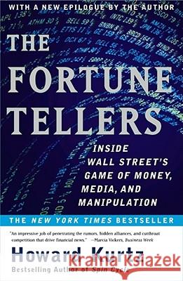 The Fortune Tellers: Inside Wall Street's Game of Money, Media, and Manipulation Kurtz, Howard 9780684868806 Free Press - książka