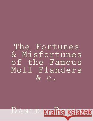 The Fortunes & Misfortunes of the Famous Moll Flanders &c. Defoe, Daniel 9781492840527 Createspace - książka