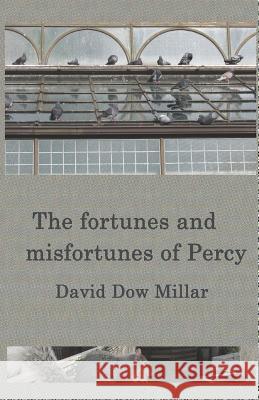 The fortunes and misfortunes of Percy: How other sentient beings see us David Dow Millar 9781072810322 Independently Published - książka