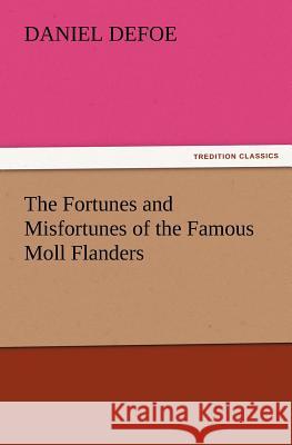 The Fortunes and Misfortunes of the Famous Moll Flanders  9783842437388 tredition GmbH - książka