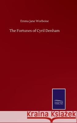 The Fortunes of Cyril Denham Emma Jane Worboise 9783752507195 Salzwasser-Verlag Gmbh - książka