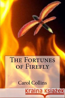 The Fortunes of Firefly Carol Collins 9781523831227 Createspace Independent Publishing Platform - książka