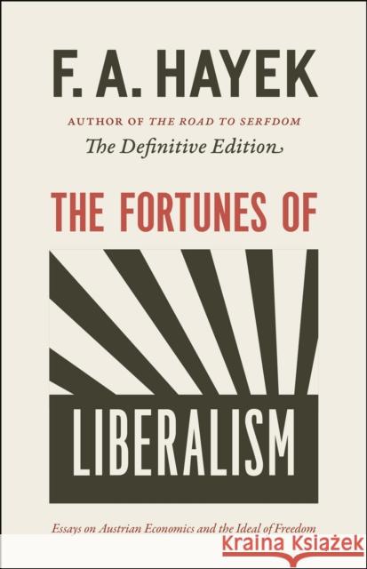 The Fortunes of Liberalism: Essays on Austrian Economics and the Ideal of Freedom Volume 4 Hayek, F. a. 9780226155340 University of Chicago Press - książka