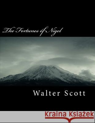 The Fortunes of Nigel Walter Scott 9781718734593 Createspace Independent Publishing Platform - książka